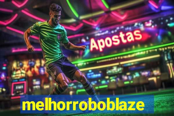 melhorroboblaze