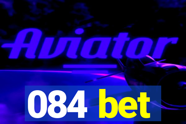 084 bet