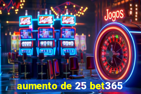 aumento de 25 bet365