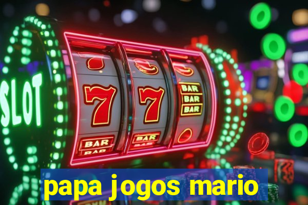 papa jogos mario