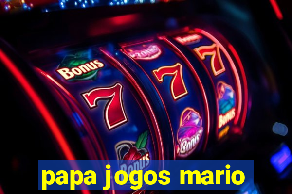 papa jogos mario