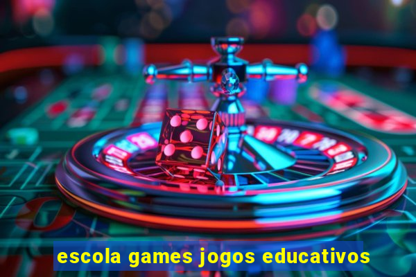 escola games jogos educativos