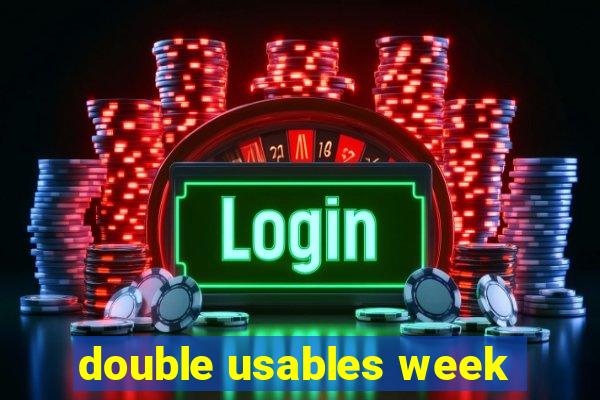 double usables week