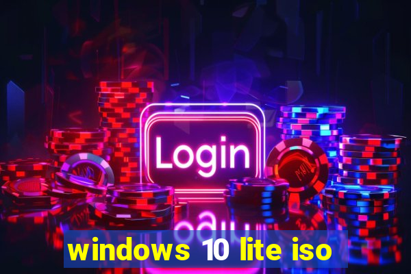 windows 10 lite iso