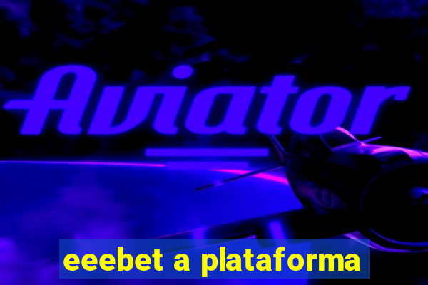 eeebet a plataforma