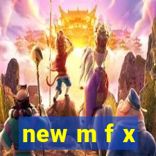 new m f x