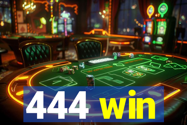 444 win