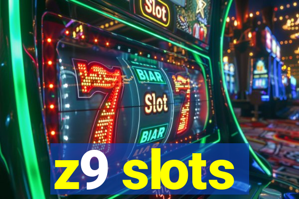 z9 slots