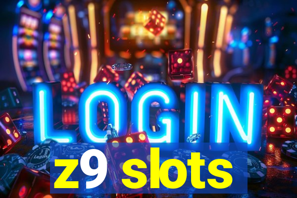 z9 slots