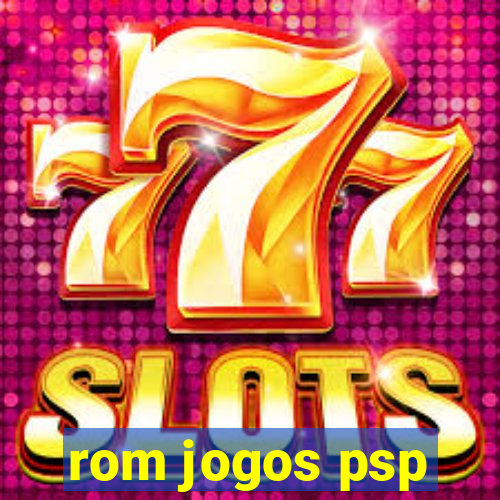 rom jogos psp