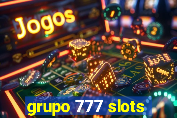 grupo 777 slots