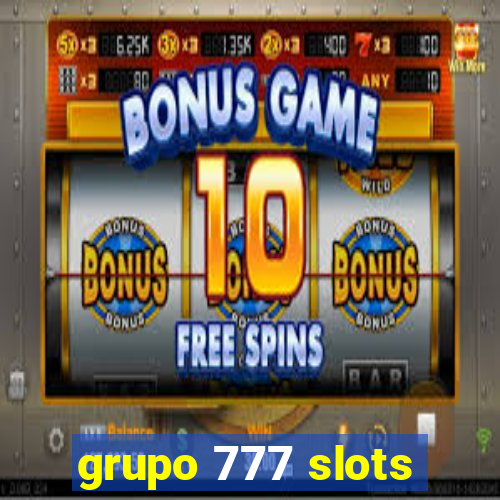 grupo 777 slots