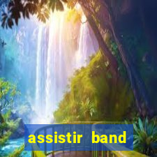 assistir band sports gratis