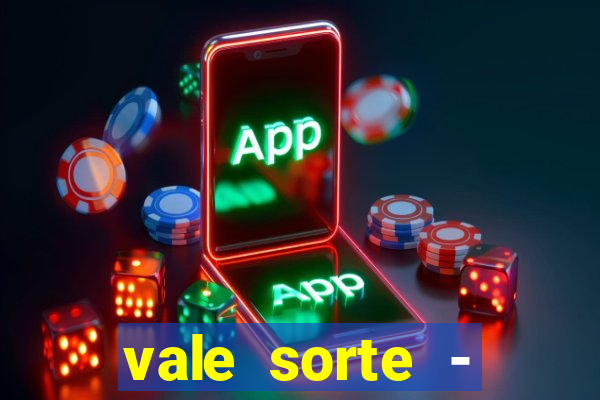 vale sorte - resultado hoje