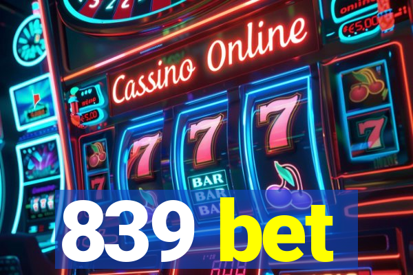 839 bet