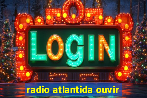 radio atlantida ouvir