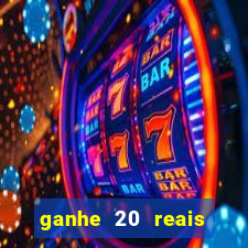 ganhe 20 reais para apostar