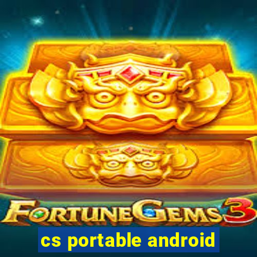 cs portable android