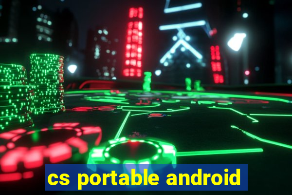 cs portable android