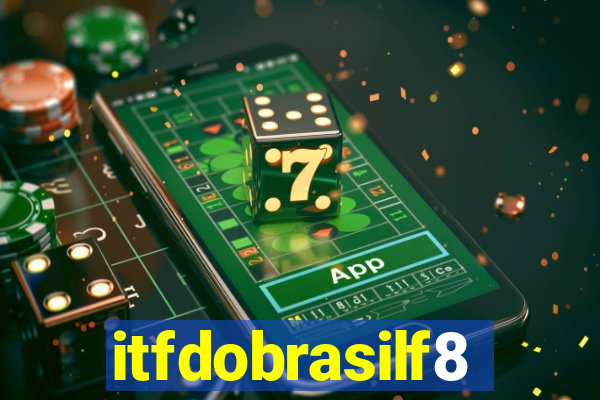 itfdobrasilf8