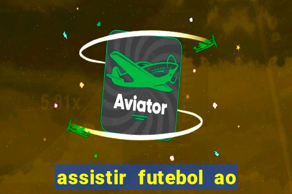 assistir futebol ao vivo rcm