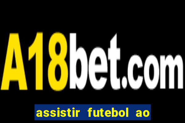 assistir futebol ao vivo rcm