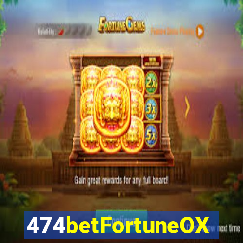 474betFortuneOX