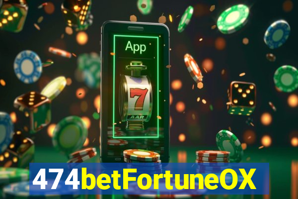 474betFortuneOX