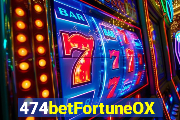 474betFortuneOX