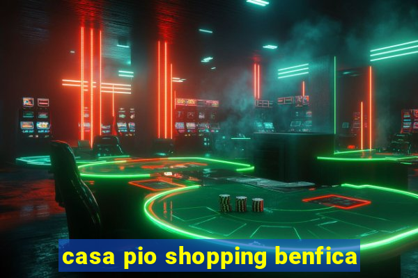 casa pio shopping benfica