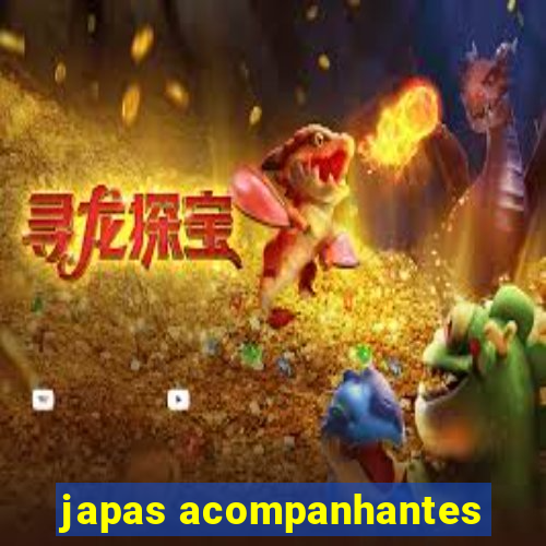 japas acompanhantes