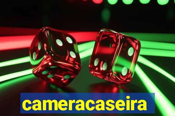 cameracaseira