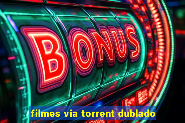 filmes via torrent dublado