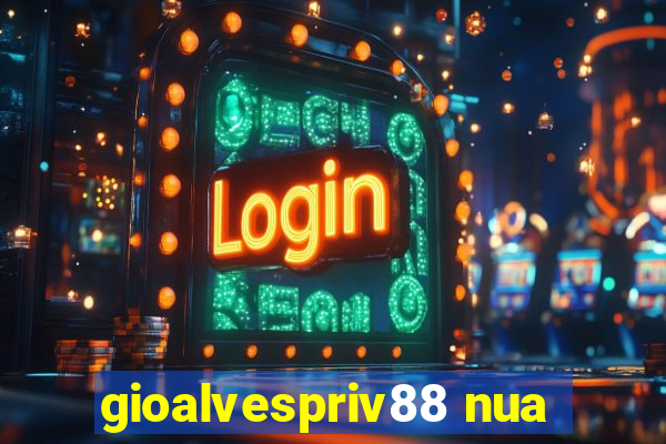 gioalvespriv88 nua