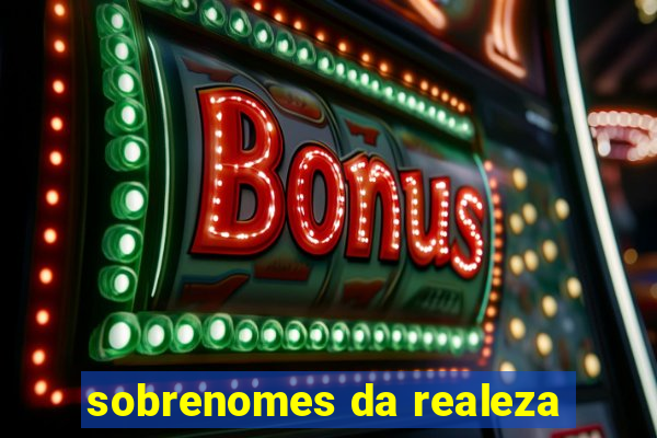 sobrenomes da realeza