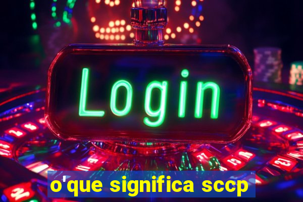 o'que significa sccp