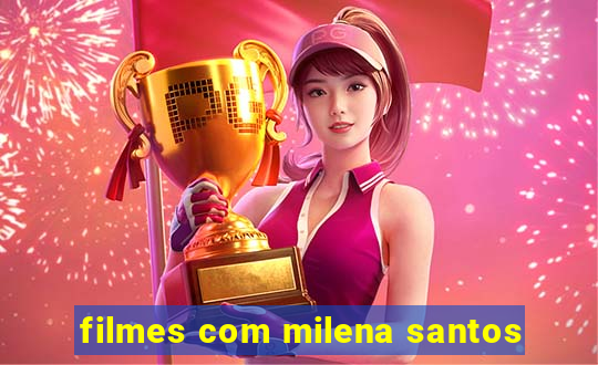 filmes com milena santos