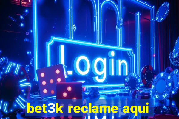 bet3k reclame aqui