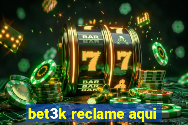 bet3k reclame aqui