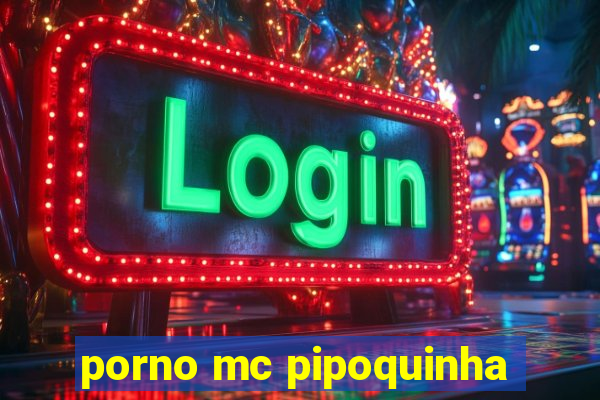 porno mc pipoquinha