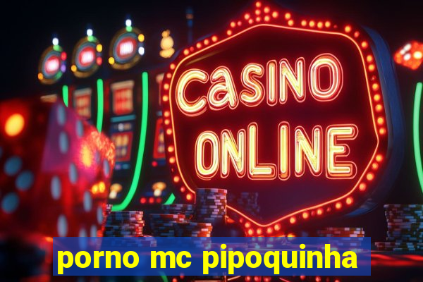 porno mc pipoquinha