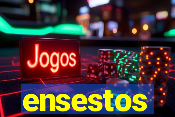 ensestos