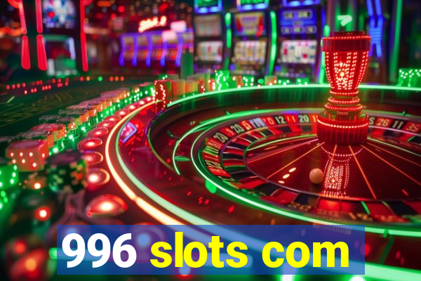 996 slots com