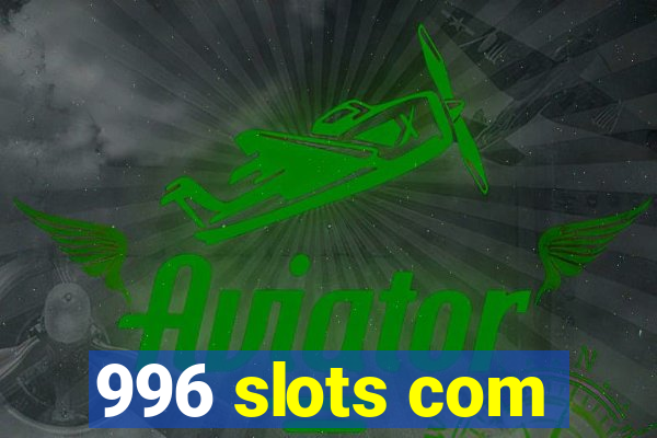 996 slots com