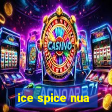 ice spice nua