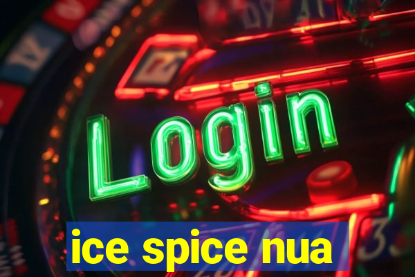 ice spice nua