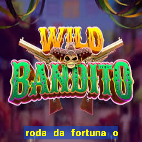 roda da fortuna o que ele sente por mim