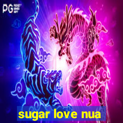 sugar love nua