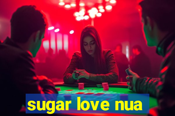 sugar love nua