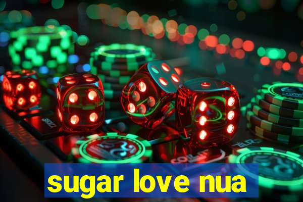 sugar love nua